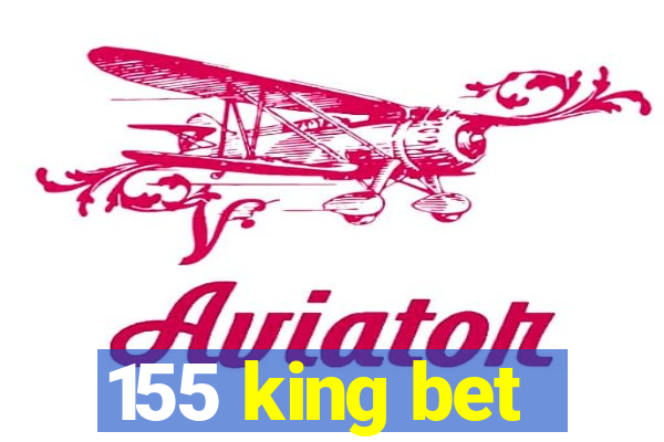 155 king bet